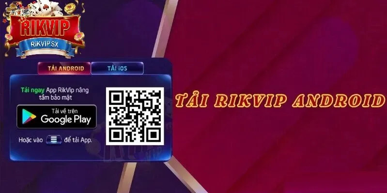 tai app rikvip doi voi android Tải app RikVip đối với Android